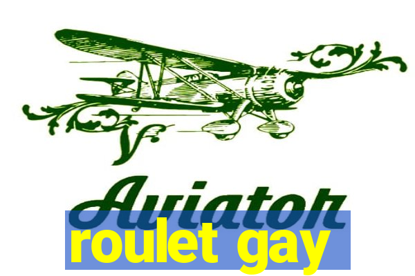 roulet gay